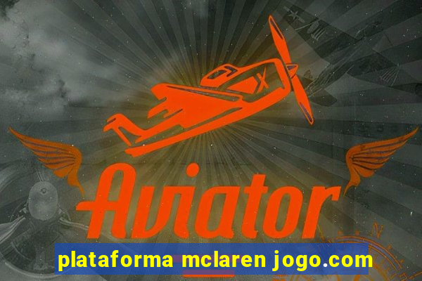 plataforma mclaren jogo.com